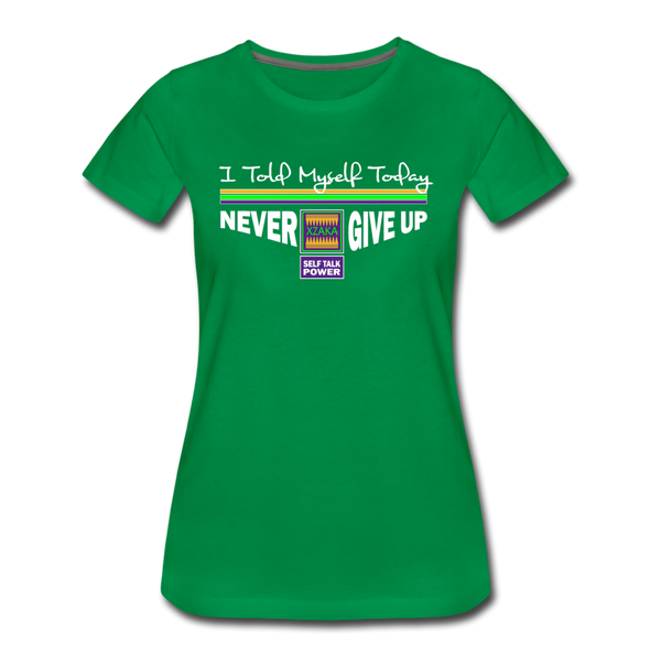 XZAKA - Women "Never Give Up" Motivational T-Shirt - W2133 - kelly green