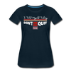 XZAKA - Women "Don't Quit" Motivational T-Shirt - W2138 - deep navy