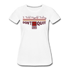 XZAKA - Women "Don''t Quit" Motivational T-Shirt - W2137 - white