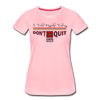 XZAKA - Women "Don''t Quit" Motivational T-Shirt - W2137 - pink