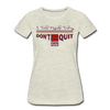 XZAKA - Women "Don''t Quit" Motivational T-Shirt - W2137 - heather oatmeal