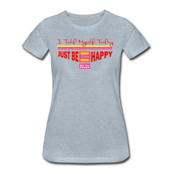 XZAKA - Women "Just Be Happy" Motivational T-Shirt - W2281 - heather ice blue